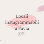 Locali instagrammabili a Pavia