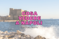 Cosa visitare a Napoli in un weekend